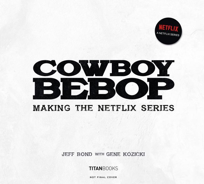 Kniha Cowboy Bebop: Making The Netflix Series Gene Kozicki