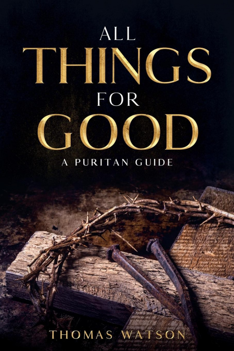 Book All Things for Good Thomas Watson
