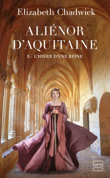 Könyv Aliénor d'Aquitaine, T3 : L'Hiver d'une reine Elizabeth Chadwick