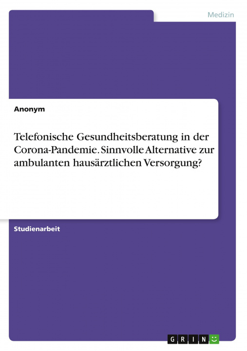 Knjiga Telefonische Gesundheitsberatung in der Corona-Pandemie. Sinnvolle Alternative zur ambulanten hausärztlichen Versorgung? 