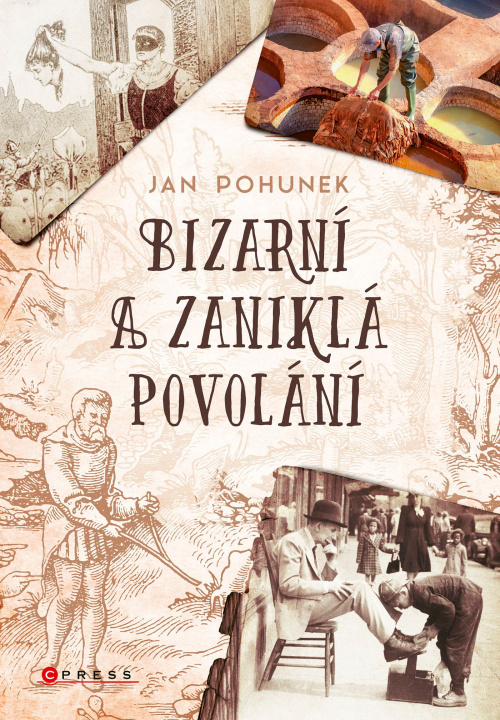 Kniha Bizarní a zaniklá povolání Jan Pohunek