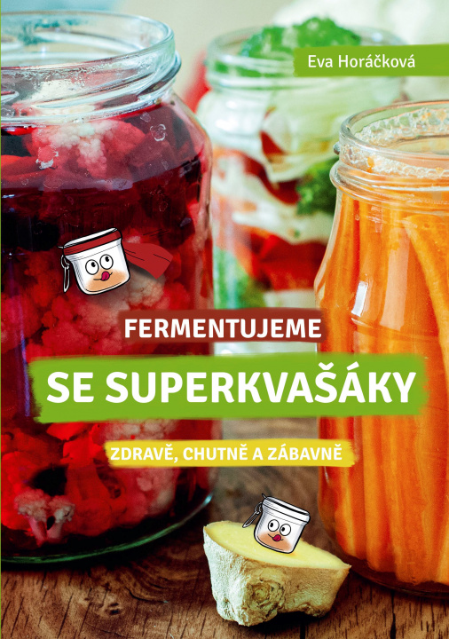 Kniha Fermentujeme se Superkvašáky Eva Horáčková