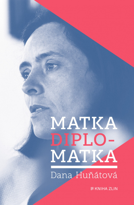 Book Matka diplomatka Dana Huňátová