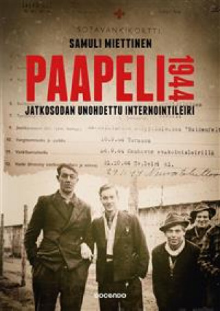 Kniha Paapeli 1944. Jatkosodan unohdettu internointileiri Samuli Miettinen