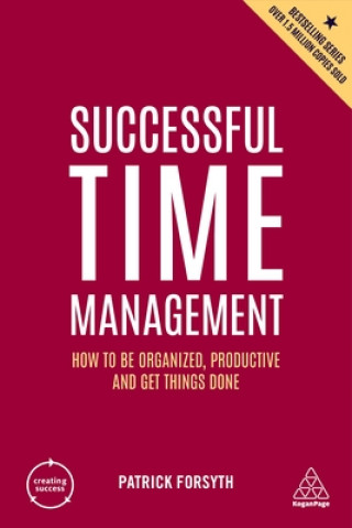 Könyv Successful Time Management: How to Be Organized, Productive and Get Things Done 