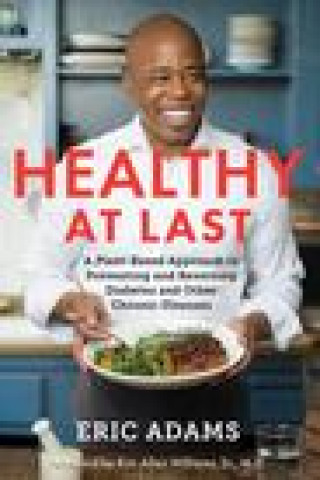 Книга Healthy at Last: A Plant-Based Approach to Preventing and Reversing Diabetes and Other Chronic Illnesses 