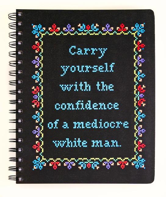 Kniha Carry Yourself with the Confidence of a Mediocre White Man Notebook Stephanie Rohr