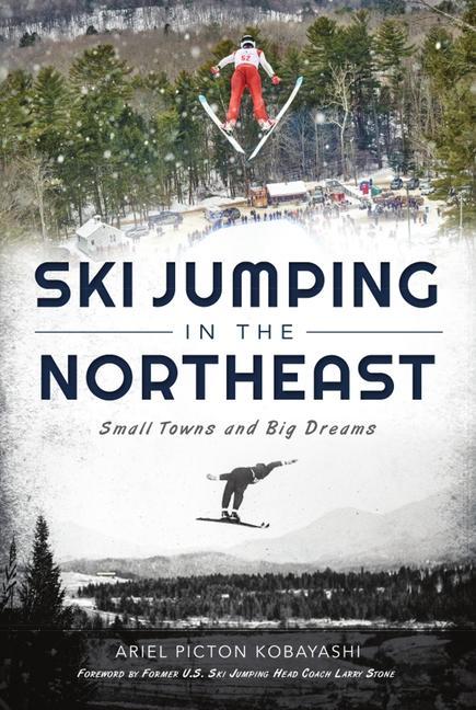 Knjiga Ski Jumping in the Northeast: Small Towns and Big Dreams Former U. S. Ski Jumping Head Coa Stone