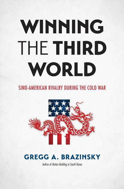 Boek Winning the Third World Gregg A. Brazinsky