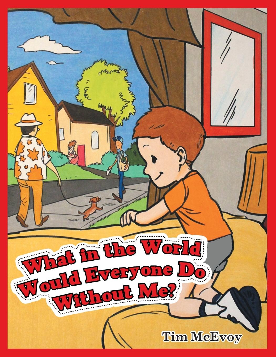 Buch What in the World Would Everyone Do Without Me? Tim McEvoy