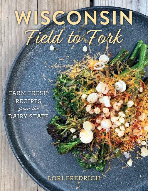 Buch Wisconsin Field to Fork Lori Fredrich