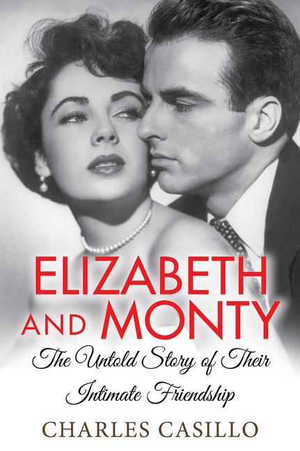 Kniha Elizabeth and Monty: The Untold Story of Their Intimate Friendship 