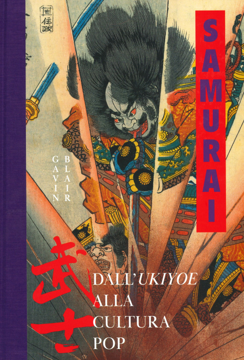 Kniha Samurai. Dall'Ukiyoe alla cultura pop Gavin Blair