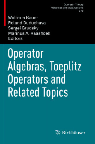 Kniha Operator Algebras, Toeplitz Operators and Related Topics Marinus A. Kaashoek