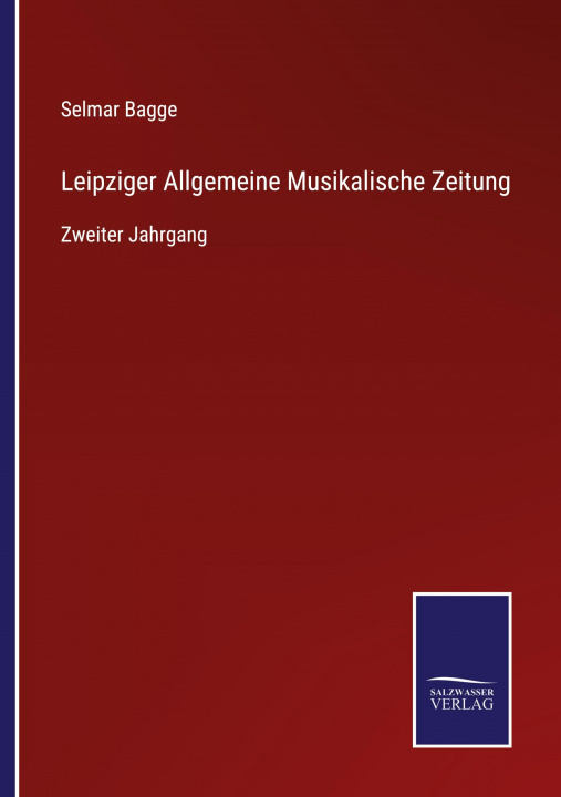 Buch Leipziger Allgemeine Musikalische Zeitung Selmar Bagge