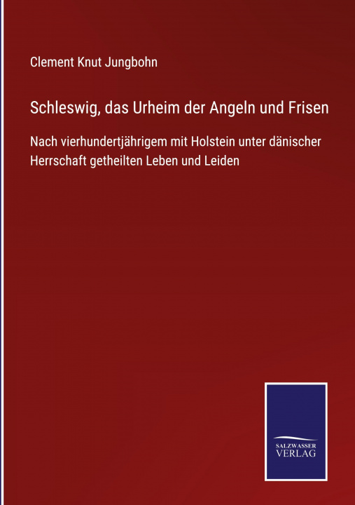 Buch Schleswig, das Urheim der Angeln und Frisen Clement Knut Jungbohn