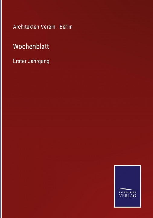 Knjiga Wochenblatt Architekten-Verein - Berlin