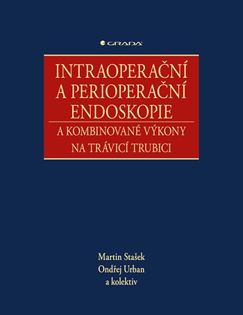 Kniha Intraoperační a perioperační endoskopie Martin Stašek