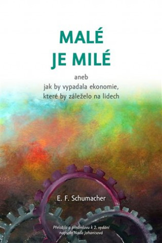Kniha Malé je milé E.F. Schumacher