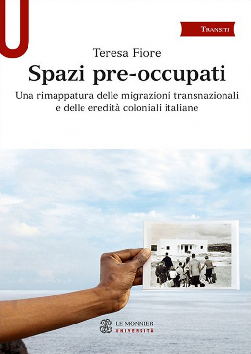 Kniha Spazi pre-occupati. Una rimappatura delle migrazioni transnazionali e delle eredità coloniali italiane Teresa Fiore