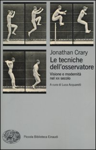 Kniha tecniche dell'osservatore. Visione e modernità nel XIX secolo Jonathan Crary