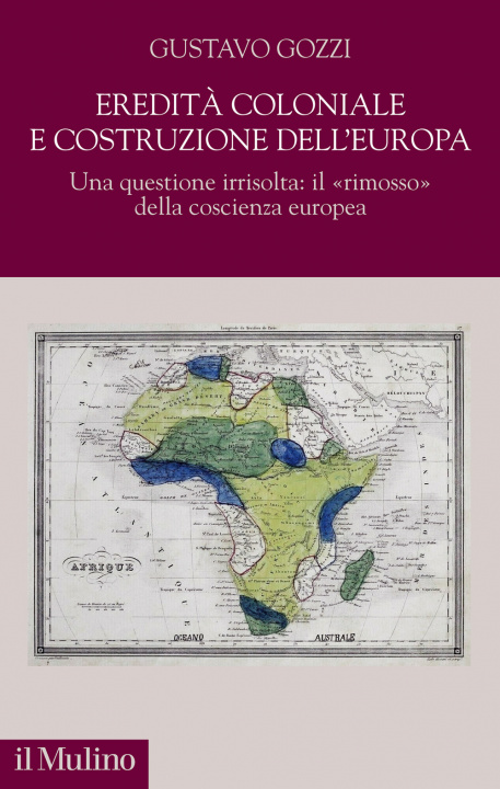 Kniha Eredità coloniale e costruzione dell'Europa. Una questione irrisolta: il «rimosso» della coscienza europea Gustavo Gozzi