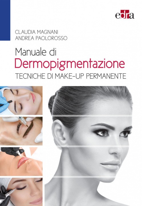 Книга Manuale di dermopigmentazione. Tecniche di make-up permanente Claudia Magnani