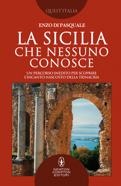 Carte Sicilia che nessuno conosce. Un percorso inedito per scoprire l’incanto nascosto della Trinacria Enzo Di Pasquale