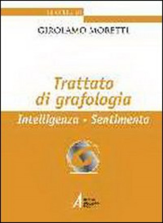 Kniha Trattato di grafologia. Intelligenza, sentimento Girolamo Moretti