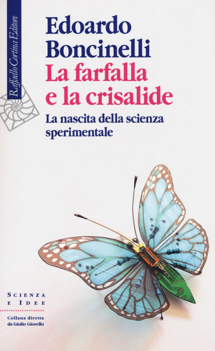 Kniha farfalla e la crisalide. La nascita della scienza sperimentale Edoardo Boncinelli