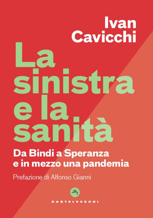 Carte Sinistra e la sanità. Dalla Bindi a Speranza e in mezzo una pandemia Ivan Cavicchi