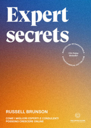 Könyv Expert secrets. Come i migliori esperti e consulenti possono crescere online Russell Brunson