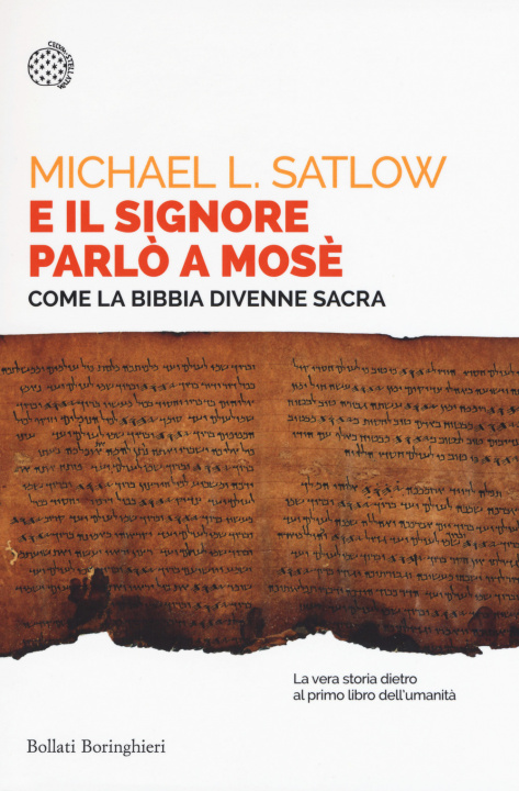 Книга E il Signore parlò a Mosè. Come la Bibbia divenne sacra Michael L. Satlow