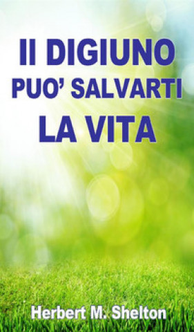 Kniha digiuno può salvarti la vita Herbert M. Shelton