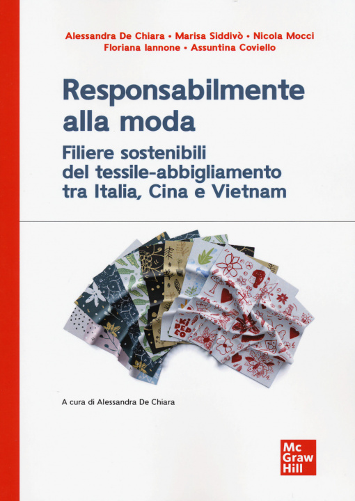 Carte Responsabilmente alla moda. Filiere sostenibili del tessile-abbigliamento tra Italia, Cina e Vietnam Alessandra De Chiara
