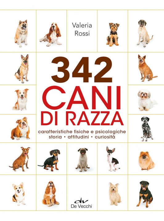 Knjiga 342 cani di razza. Caratteristiche fisiche e psicologiche, storia, attitudini, curiosità Valeria Rossi