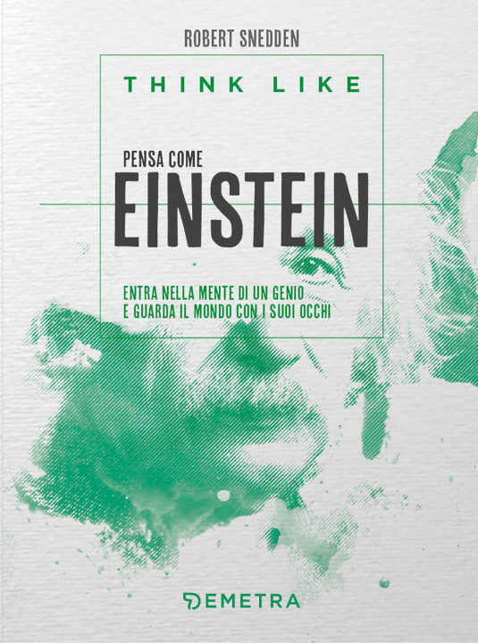 Kniha Think like. Pensa come Einstein. Entra nella mente di un genio e guarda il mondo con i suoi occhi Robert Snedden