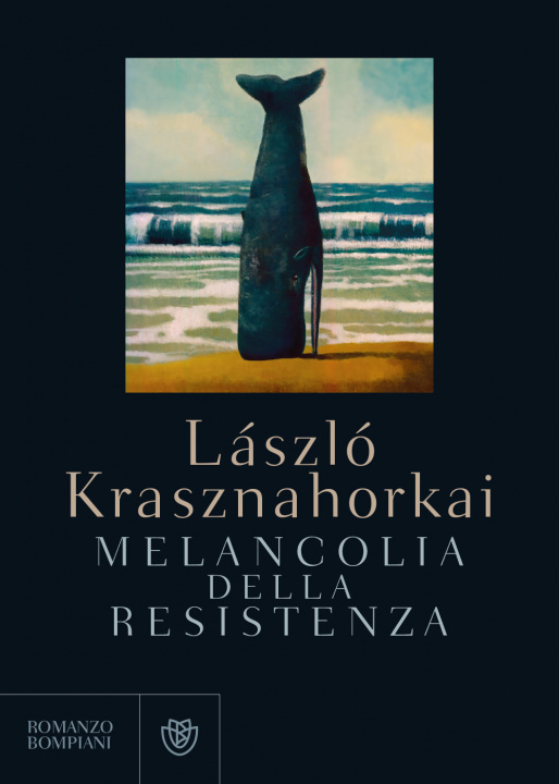 Kniha Melancolia della resistenza László Krasznahorkai