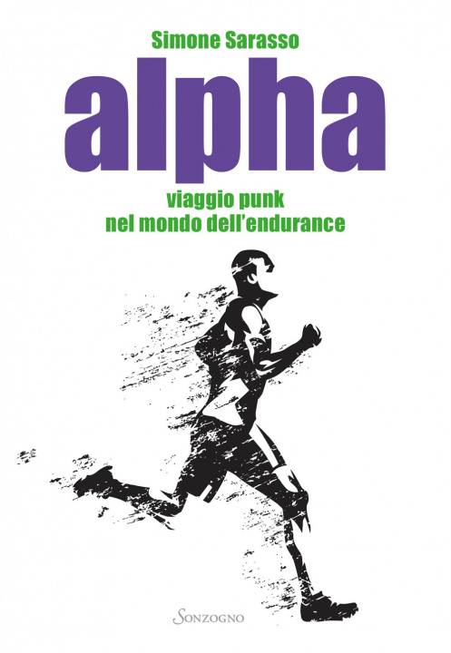 Knjiga Alpha. Viaggio punk nel mondo dell’endurance Simone Sarasso