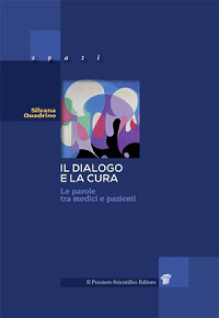 Kniha dialogo e la cura. Le parole tra medici e pazienti Silvana Quadrino