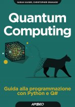 Könyv Quantum computing. Guida alla programmazione con Python e Q# Sara Kaiser