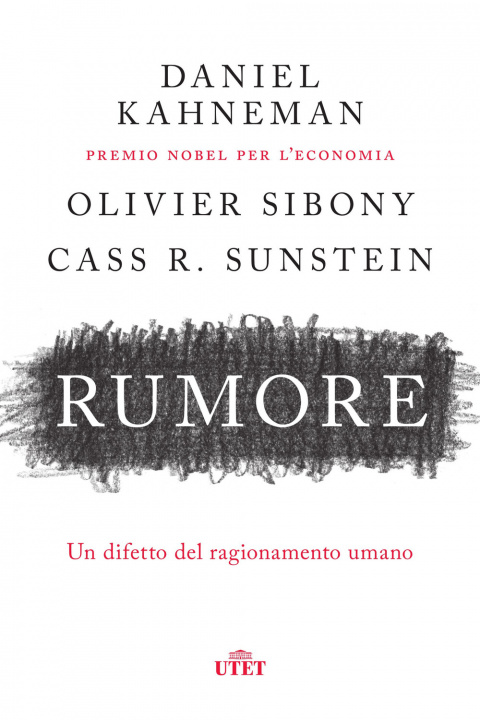 Kniha Rumore. Un difetto del ragionamento umano Daniel Kahneman