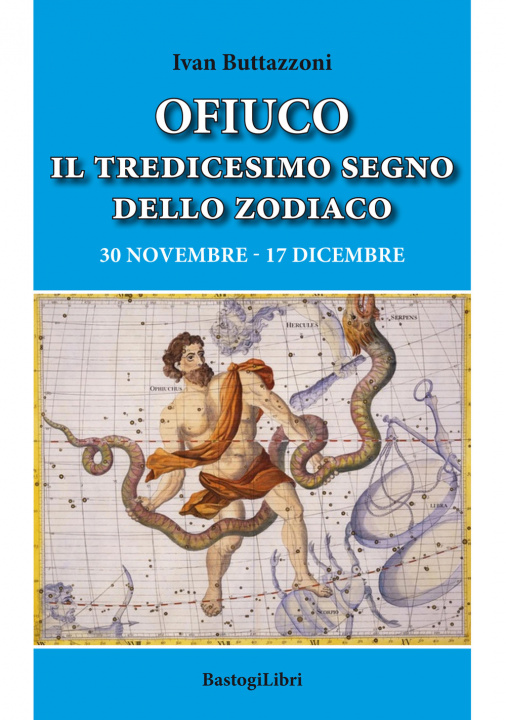 Kniha Ofiuco il tredicesimo segno dello zodiaco. 30 novembre-17 dicembre Ivan Buttazzoni