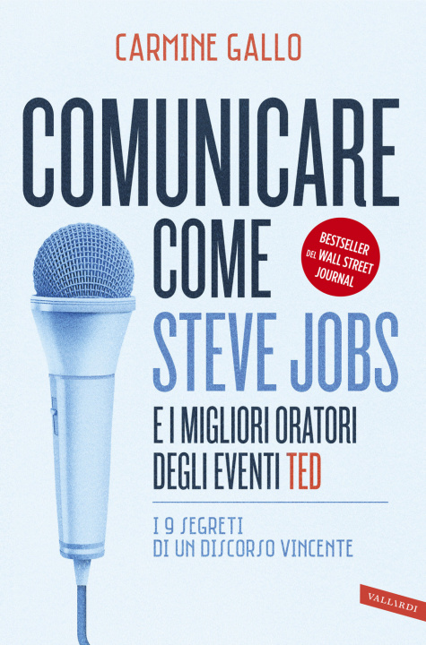 Книга Comunicare come Steve Jobs e i migliori oratori degli eventi TED. I 9 segreti di un discorso vincente Carmine Gallo