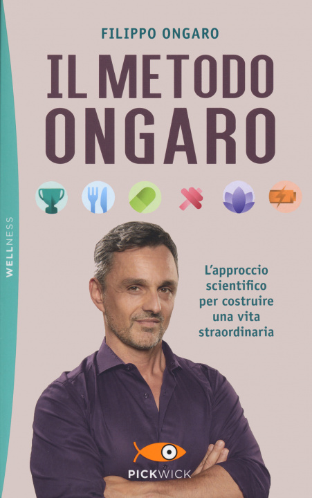 Книга metodo Ongaro. L'approccio scientifico per costruire una vita straordinaria Filippo Ongaro