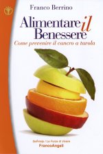 Könyv Alimentare il benessere. Come prevenire il cancro a tavola Franco Berrino