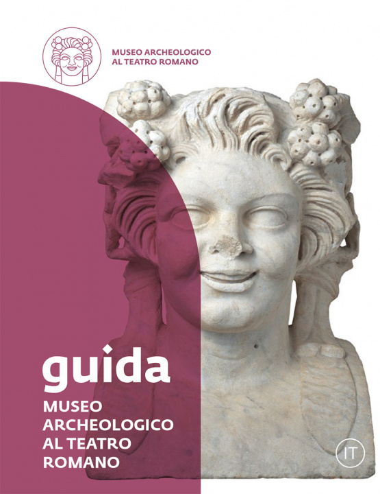 Книга Museo Archeologico al Teatro Romano. Guida Margherita Bolla