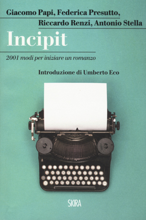 Carte Incipit. 2001 modi per iniziare un romanzo Giacomo Papi