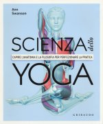 Könyv Scienza dello yoga. Capire l'anatomia e la filosofia per perfezionare la pratica Anna Swanson