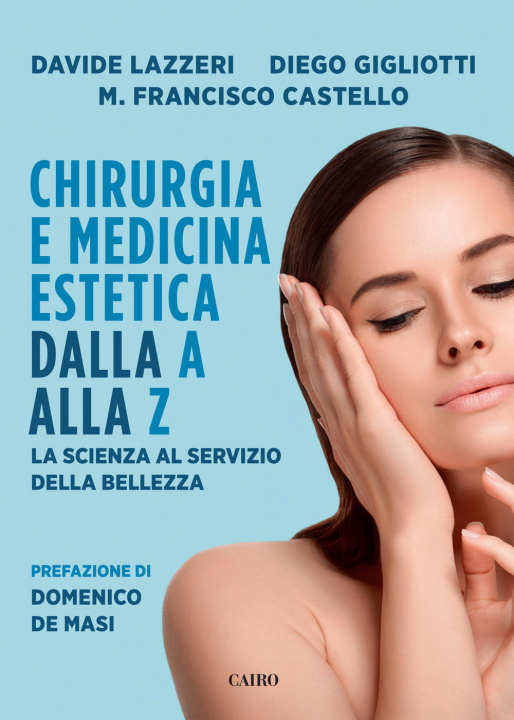 Книга Chirurgia e medicina estetica dalla A alla Z. La scienza al servizio della bellezza Davide Lazzeri